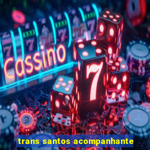 trans santos acompanhante